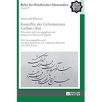 Rosenflor des Geheimnisses Gulšan-i Rāz: Übersetzt und herausgegeben von Joseph von Hammer-Purgstall. Neu herausgegeben und aus dem Persischen ins ... Osnabrücker Islamstudien) (German Edition) Rosenflor des Geheimnisses Gulšan-i Rāz: Übersetzt und herausgegeben von Joseph von Hammer-Purgstall. Neu herausgegeben und aus dem Persischen ins ... Osnabrücker Islamstudien) (German Edition) Hardcover Kindle