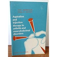 Aspiration and Injection Therapy in Arthritis and Musculoskeletal Disorders: A Handbook on Technique and Management Aspiration and Injection Therapy in Arthritis and Musculoskeletal Disorders: A Handbook on Technique and Management Paperback Mass Market Paperback