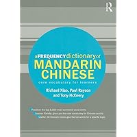 A Frequency Dictionary of Mandarin Chinese: Core Vocabulary for Learners (Routledge Frequency Dictionaries) A Frequency Dictionary of Mandarin Chinese: Core Vocabulary for Learners (Routledge Frequency Dictionaries) Paperback Kindle Hardcover