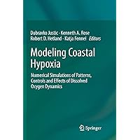 Modeling Coastal Hypoxia: Numerical Simulations of Patterns, Controls and Effects of Dissolved Oxygen Dynamics Modeling Coastal Hypoxia: Numerical Simulations of Patterns, Controls and Effects of Dissolved Oxygen Dynamics Paperback eTextbook Hardcover