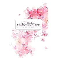 Vehicle Maintenance Mileage Log Book: Car Repair Journal / Service Record / Auto Expense Diary / Gift for Women / Oil Change Checklist / Fuel ... / Notebook for Business or Personal Taxes