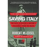 Saving Italy: The Race to Rescue a Nation's Treasures from the Nazis Saving Italy: The Race to Rescue a Nation's Treasures from the Nazis Paperback Kindle Audible Audiobook Hardcover Audio CD