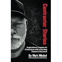 Contractor Stories: Inspirational Lessons for Contractors with a Burning Desire to Succeed!