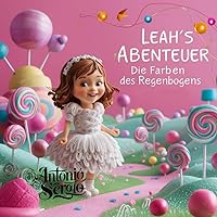 Leahs Abenteuer, Alle Farben des Regenbogens (German Edition) Leahs Abenteuer, Alle Farben des Regenbogens (German Edition) Kindle Paperback