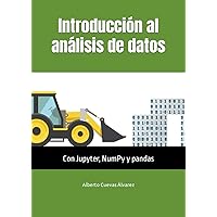 Introducción al análisis de datos: Con Jupyter, NumPy y pandas (Spanish Edition)
