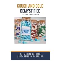 Cough and Cold Demystified: Doctor's Secret Guide Cough and Cold Demystified: Doctor's Secret Guide Paperback