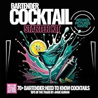 BARTENDER COCKTAIL STARTER KIT! RECIPES, PICTURES, HINTS!: 70+ BARTENDER NEED TO KNOW COCKTAILS
