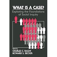 What Is a Case?: Exploring the Foundations of Social Inquiry What Is a Case?: Exploring the Foundations of Social Inquiry Paperback Kindle Hardcover