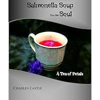 Salmonella Soup for the Soul: A Tea of Petals Salmonella Soup for the Soul: A Tea of Petals Kindle