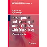 Development and Learning of Young Children with Disabilities: A Vygotskian Perspective (International Perspectives on Early Childhood Education and Development Book 13) Development and Learning of Young Children with Disabilities: A Vygotskian Perspective (International Perspectives on Early Childhood Education and Development Book 13) Kindle Hardcover Paperback