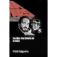 Tus Ojos: Una historia de la salsa (Spanish Edition) Tus Ojos: Una historia de la salsa (Spanish Edition) Kindle Hardcover Paperback