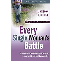 Every Single Woman's Battle: Guarding Your Heart and Mind Against Sexual and Emotional Compromise (The Every Man Series) Workbook Every Single Woman's Battle: Guarding Your Heart and Mind Against Sexual and Emotional Compromise (The Every Man Series) Workbook Paperback Kindle