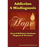 Addiction: A Misdiagnosis: Reward Deficiency Syndrome ~ Diagnosis & Treatment