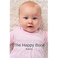 The Happy Book Babies: A picture book gift for Seniors with dementia or Alzheimer’s patients. Colourful photos of happy babies with short positive affirmation quotes in large print. The Happy Book Babies: A picture book gift for Seniors with dementia or Alzheimer’s patients. Colourful photos of happy babies with short positive affirmation quotes in large print. Paperback