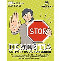 Stop Dementia - Activity Book For Senior: Exercise of Memory, Concentration, Thinking, Attention and Eye-Hand Coordination for Older People who May ... (Activity Book For Senior With Dementia) Stop Dementia - Activity Book For Senior: Exercise of Memory, Concentration, Thinking, Attention and Eye-Hand Coordination for Older People who May ... (Activity Book For Senior With Dementia) Paperback