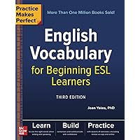 Practice Makes Perfect: English Vocabulary for Beginning ESL Learners, Third Edition Practice Makes Perfect: English Vocabulary for Beginning ESL Learners, Third Edition Paperback Kindle