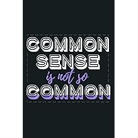 Common Sense Is Not So Common: notebook, notebook journal beautiful , simple, impressive,size 6x9 inches, 114 paperback pages