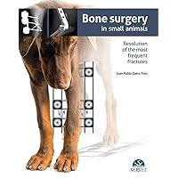 Bone surgery in small animals [Hardcover] [Jan 01, 2015] Juan Pablo Zaera Polo