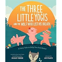 The Three Little Yogis and the Wolf Who Lost His Breath: A Fairy Tale to Help You Feel Better (Feel-Good Fairy Tales) The Three Little Yogis and the Wolf Who Lost His Breath: A Fairy Tale to Help You Feel Better (Feel-Good Fairy Tales) Hardcover Kindle