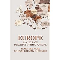 Europe Writing Journal: 100-page 6X9 European Writing Journal with a Beautiful Map of Europe Cover and Large Bold Listings of European Country Names as Page Headers