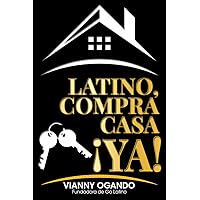Latino, compra casa ¡ya! (Spanish Edition) Latino, compra casa ¡ya! (Spanish Edition) Kindle Paperback