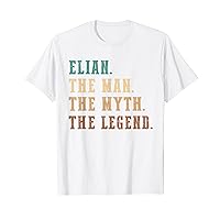 Elian The Man The Myth The Legend Funny Personalized Elian T-Shirt