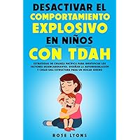Desactivar el Comportamiento Explosivo en Niños con TDAH: Estrategias de Crianza Pacífica para Identificar los Factores Desencadenantes, Enseñar la ... Beyond Labels Toolbox) (Spanish Edition)