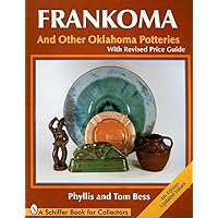 Frankoma and Other Oklahoma Potteries (Schiffer Book for Collectors) Frankoma and Other Oklahoma Potteries (Schiffer Book for Collectors) Paperback