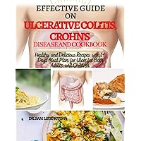 Effective Guide on Ulcerative Colitis, Crohn's Disease and Cookbook : Healthy and Recipes with 14 days meal plan for ulcer for both adults and children Effective Guide on Ulcerative Colitis, Crohn's Disease and Cookbook : Healthy and Recipes with 14 days meal plan for ulcer for both adults and children Kindle Paperback