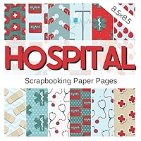 HOSPITAL: Scrapbooking paper | Medical decorative papers set inspired by medics, doctors and nurses | Syringes, pills, drips, sthetoscopes, star of ... crafts, DIY projects, origami, collages HOSPITAL: Scrapbooking paper | Medical decorative papers set inspired by medics, doctors and nurses | Syringes, pills, drips, sthetoscopes, star of ... crafts, DIY projects, origami, collages Paperback