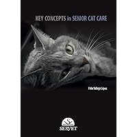 Key concepts in senior cat care Key concepts in senior cat care Hardcover