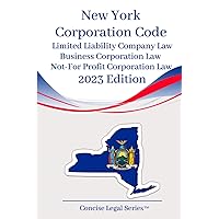 New York Corporation Law: Limited Liability Company Law; Business Corporation Law; Not-For-Profit Corporation Law