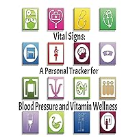 Vital Signs: A Personal Tracker for Blood Pressure and Vitamin Wellness