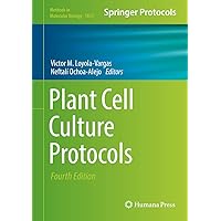 Plant Cell Culture Protocols (Methods in Molecular Biology, 1815) Plant Cell Culture Protocols (Methods in Molecular Biology, 1815) Hardcover Paperback