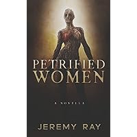 Petrified Women: A Horror Thriller Novella Petrified Women: A Horror Thriller Novella Paperback Kindle