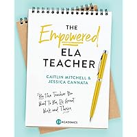 The Empowered ELA Teacher: Be the Teacher You Want to Be, Do Great Work, and Thrive The Empowered ELA Teacher: Be the Teacher You Want to Be, Do Great Work, and Thrive Paperback Kindle