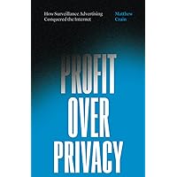 Profit over Privacy: How Surveillance Advertising Conquered the Internet Profit over Privacy: How Surveillance Advertising Conquered the Internet Paperback Audible Audiobook Kindle Hardcover Audio CD