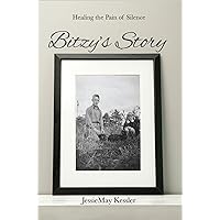 Bitzy's Story: Healing the Pain of Silence Bitzy's Story: Healing the Pain of Silence Kindle Paperback