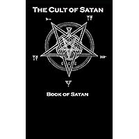 The Cult of Satan: Book of Satan The Cult of Satan: Book of Satan Paperback Kindle Hardcover