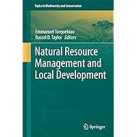 Natural Resource Management and Local Development (Topics in Biodiversity and Conservation, 12) Natural Resource Management and Local Development (Topics in Biodiversity and Conservation, 12) Hardcover Paperback