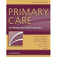 Primary Care, Second Edition: An Interprofessional Perspective Primary Care, Second Edition: An Interprofessional Perspective Paperback Kindle