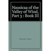 Nausicaa of the Valley of Wind, Part 3 : Book III Nausicaa of the Valley of Wind, Part 3 : Book III Paperback
