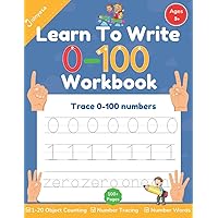 Learn To Write 0-100 Workbook: Trace 0-100 Numbers. Number Tracing Practice Workbook To Learn The Numbers From 0 To 100 For Preschool Pre K ... Tracing Workbooks For Kids 3-5 years) Learn To Write 0-100 Workbook: Trace 0-100 Numbers. Number Tracing Practice Workbook To Learn The Numbers From 0 To 100 For Preschool Pre K ... Tracing Workbooks For Kids 3-5 years) Paperback