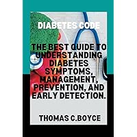 DIABETES: The best guide to understanding diabetes symptoms, management, prevention, and early detection.