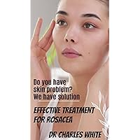 Do you have skin problem? We have solution: Effective Treatment For Rosacea (Health is Wealth - The Healing Journey : Embrace a Life of Restoration and Wholeness.)