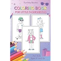 Coloring Book for Little Fashionistas: For Kids Ages 6 and Up
