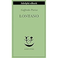 Lontano (Piccola biblioteca Adelphi Vol. 583) (Italian Edition) Lontano (Piccola biblioteca Adelphi Vol. 583) (Italian Edition) Kindle Paperback