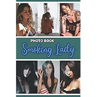 Smoking Lady Photo Book: Stunning Colorful Pictures Featuring Hottest Girls For Adults To Relieve Stress And Get Creative