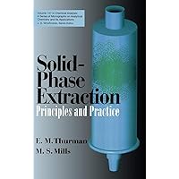 Solid-Phase Extraction: Principles and Practice Solid-Phase Extraction: Principles and Practice Hardcover