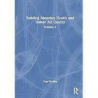 Building Materials, Health and Indoor Air Quality: Volume 2 Building Materials, Health and Indoor Air Quality: Volume 2 Hardcover Paperback